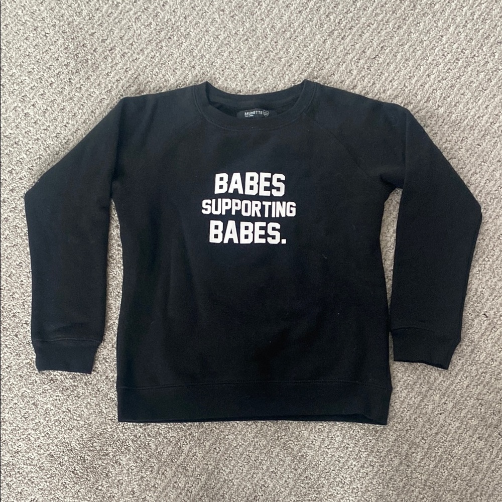 BNWOT Brunette the Label Little Babes Supporting Babes crewneck size 6/8